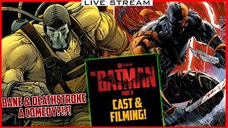 🔴 The Batman Part 2 FINALLY CAST AND FILMING! & Bane and Deathstroke a COMEDY?!
