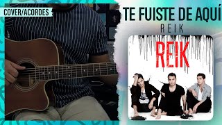 "TE FUISTE DE AQUÍ" - Reik | Guitarra (Cover) | Letra y Acordes | @reik