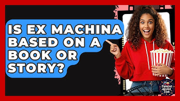 Is Ex Machina Based On A Book Or Story? - Famous Movies Club