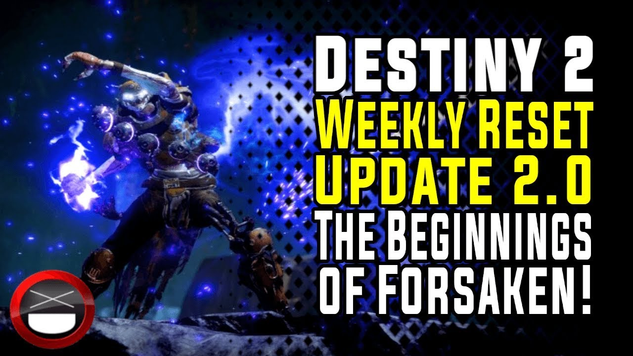 Destiny 2 Weekly Reset - Update 2.0 + The Beginnings of Forsaken!