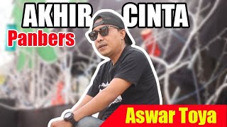 Bikin Baper!! AKHIR CINTA (PANBERS)  by ASWAR TOYA | Lagu Nostalgia Kenangan Terbaru 2023