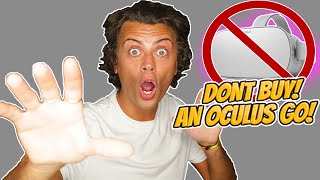 Don't Buy An Oculus GO!!!