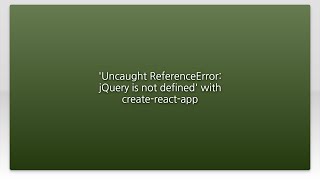 Uncaught ReferenceError: jQuery is not defined' with create-react-app - YouTube Uncaught Referenceerror: Jquery Is Not Defined' With Create-React-App - Youtube