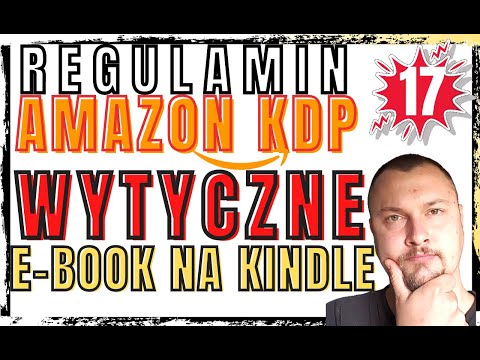 Amazon KDP - Regulamin - WYTYCZNE PUBLIKOWANIA NA KINDLE - odcinek 17 ✪