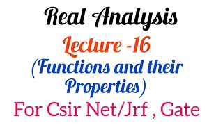 Real Analysis : Functions and their Properties (lecture-16)