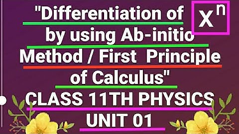Lec 05, Differentiation of x^n by using Ab-initio method, Class 11th Physics,  Unit 01