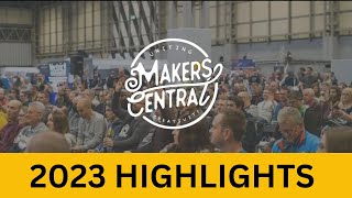 Makers Central 2023 Highlights - NEC Birmingham