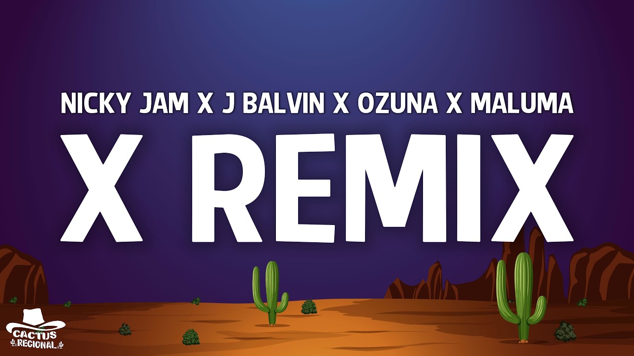 X Remix - Nicky Jam x J Balvin x Ozuna x Maluma (Letra/Lyrics