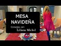 TE MUESTRO MI MESA NAVIDEÑA | Decoración de Interiores con Liliana Michel