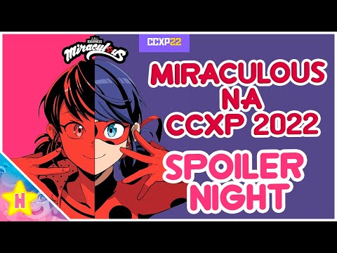 MIRACULOUS É COISA DE ADULTO TAMBÉM! - SPOILER NIGHT CCXP 2022