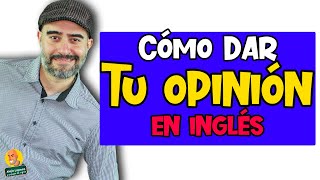 Cómo dar tu OPINION en INGLÉS