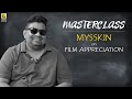 A masterclass in film appreciation  mysskin  baradwaj rangan  masterclass  subtitled