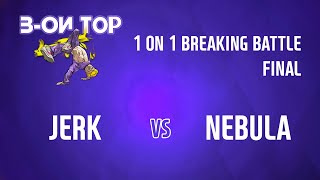 B - On Top. Vol. 25/ Final / Jerk vs Nebula / 2021.06.26.