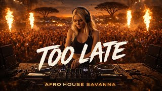 🔥 TOO LATE 🔥 Afro House Remix (You Lost Me)
