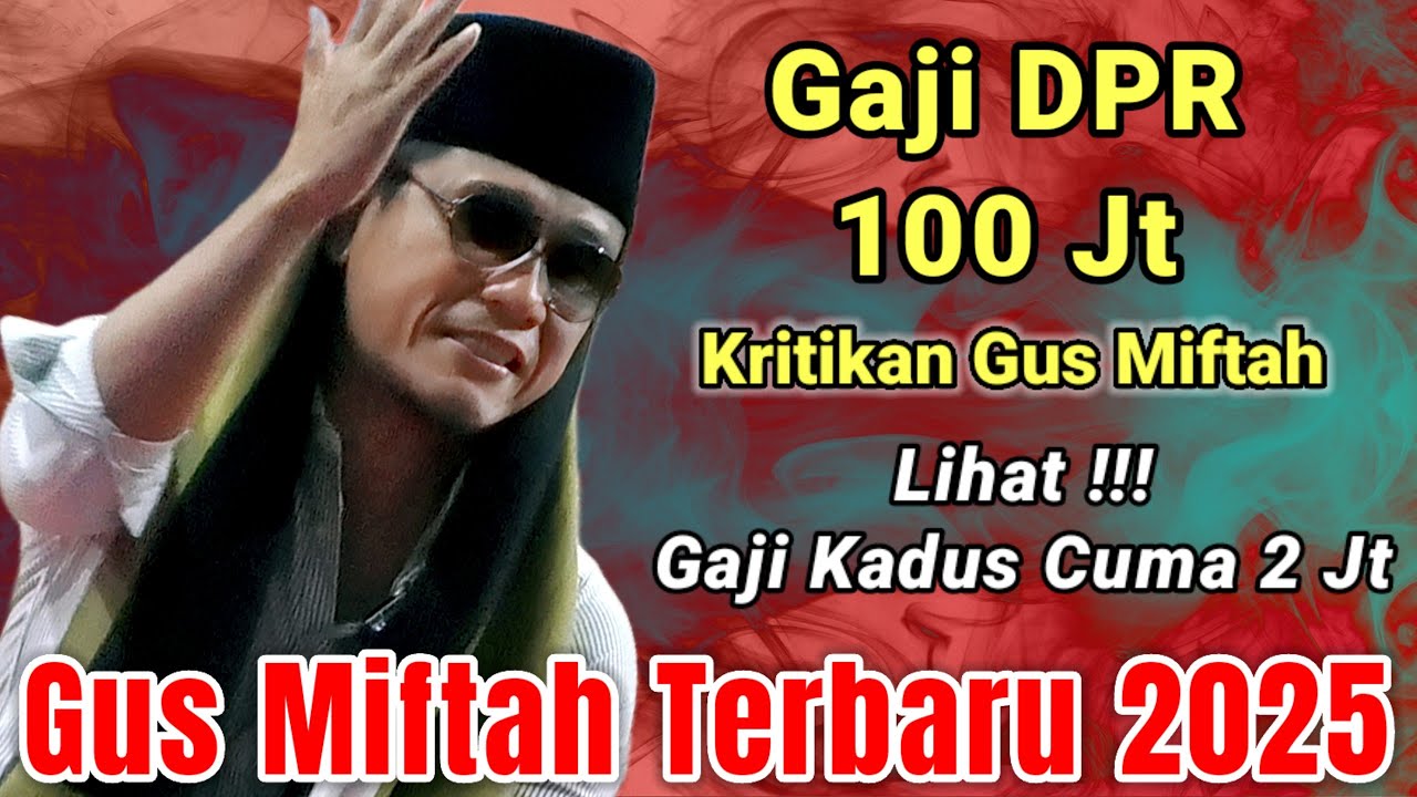 PESAN GUS MIFTAH BUAT GAJI DPR 100 JUTA || GUS MIFTAH TERBARU 2025