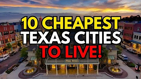 Top 10 Cheapest Cities to Live in Texas for Affordable Living!
