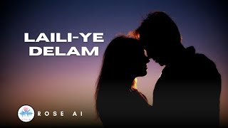 Laili-ye Delam – Rose AI | AI Persian Love Song