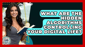 What Are The Hidden Algorithms Controlling Your Digital Life? - Learn As An Adult