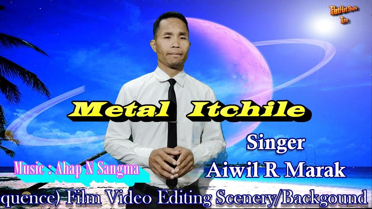 Metal Itchile Metal Itchile Singer   Aiwil Marak