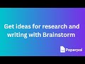 Get ideas for research and writing with Brainstorm