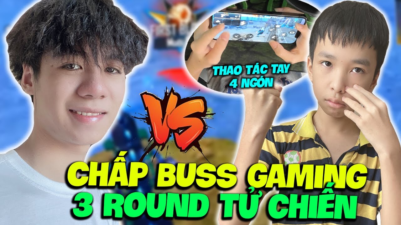 Thao Tác Tay 4 Ngón Của E Trai 11 Tuổi Chấp BUSS Gaming 3 Round Tử Chiến Và Cái Kết? | BUSS Gaming