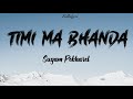 Timi Ma Bhanda - Sugam Pokharel | Nepali Beautiful Song | Lyrics Mp3 Song