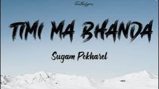 Timi Ma Bhanda - Sugam Pokharel | Nepali Beautiful Song | Lyrics