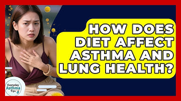 How Does Diet Affect Asthma And Lung Health? - Everyday Asthma Tips