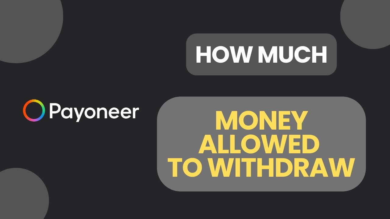 How Much Money Can You Withdraw from Payoneer 2024?