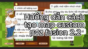 CÁCH TẠO MAP CUSTOM TRONG PVZ FUSION PHIÊN BẢN 2.2!!!