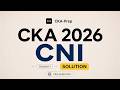 CKA EXAM 2026 - CNI  Exam Lab SOLUTION