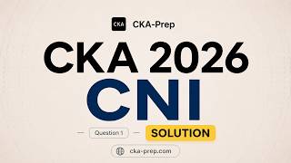 CKA EXAM 2026 - CNI Exam Lab SOLUTION