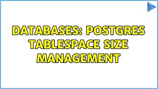 Databases: Postgres tablespace size management (2 Solutions!!) Guide