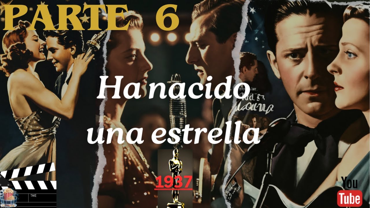 "Ha nacido una Estrella" | PELÍCULA | 1937 [Parte 6] - YouTube