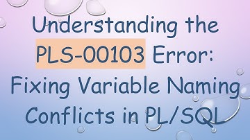 Understanding the PLS-00103 Error: Fixing Variable Naming Conflicts in PL/SQL