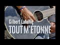 Gilbert Lafaille - TOUT M&#39;ETONNE