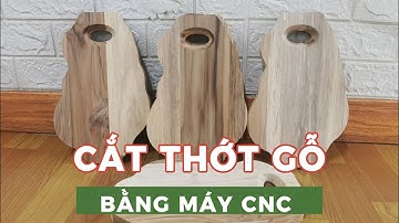 THỚT GỖ | Gia Công Cắt Thớt Gỗ SLL Bằng Máy CNC, Nhanh Chóng, Chính Xác | NCC Đông Phương Furniture