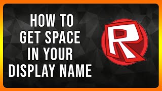 How To Get Space In Your Roblox Display Name In 2025