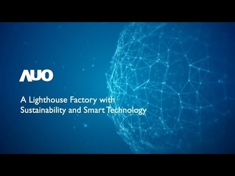 AUO | A Lighthouse Factory with Sustainability and Smart Technology