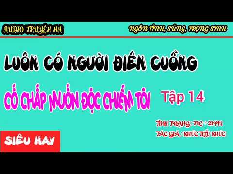 Luôn Có Người Điên Cuồng Cố Chấp Muốn Độc Chiếm Tôi Tập 14