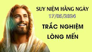 SUY NIỆM | Thứ Sáu 17/05/2024 | TRẮC NGHIỆM LÒNG MẾN