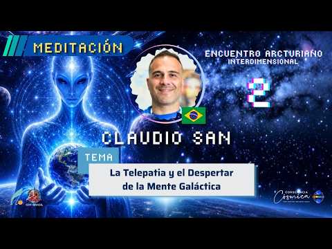 CLAUDIO SAN MEDITATION 2ND INTERDIMENSIONAL ARCTURIAN ENCOUNTER Contact Keys.