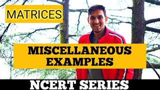 MISCELLANEOUS EXAMPLES | MATRICES | NCERT SERIES | CLASS 12