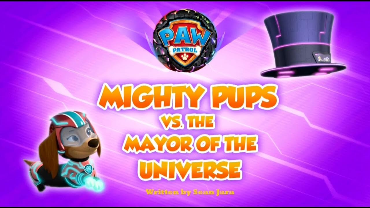 Paw patrol season 10 mighty pups vs the mayor of the universe youtube