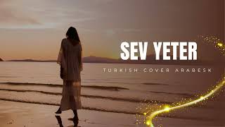 Sev Yeter Cover - Turkish Cover Arabesk Resimi