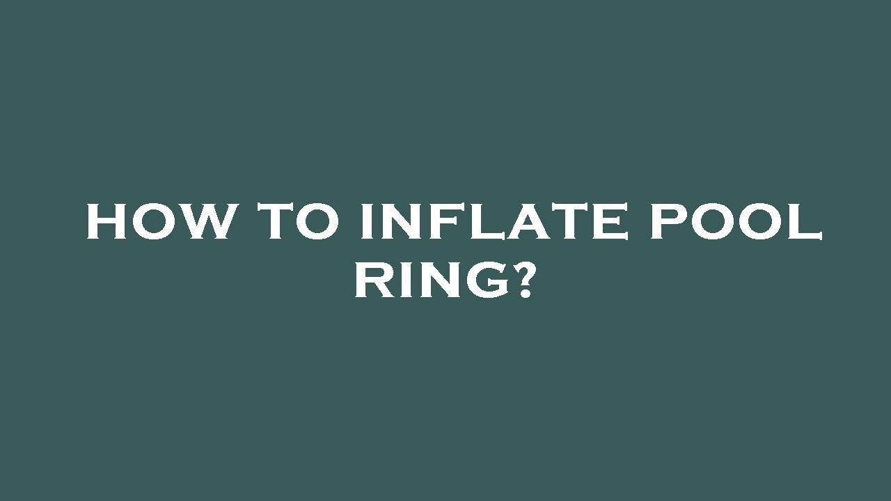 How To Inflate Pool Ring YouTube
