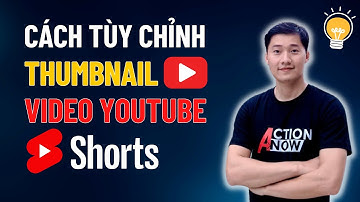 Hướng dẫn thay đổi hình Thumbnail cho video Youtube short