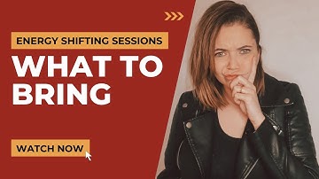 What to Bring to Your Energy Shifting Session - Regenerating Images in Memory