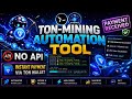 TON Mining Automation Tool | No API Needed| Instant Payment via TON Wallet 💸 | Auto Mining Bot 2026