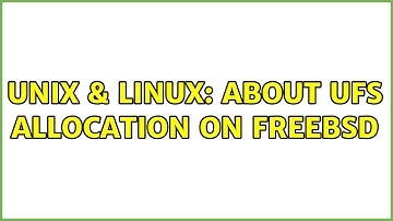 Unix & Linux: about UFS allocation on FreeBSD (2 Solutions!!)